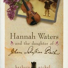 Book Review Hannah Waters and the Daughter of Johann Sebastian Bach by Barbara Nickel