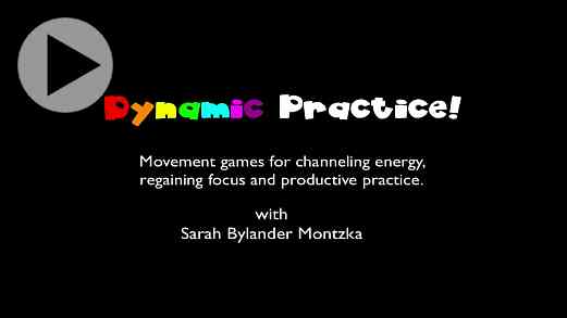 Dynamic Practice: Creative Movement Games for Channeling Energy, Regaining Focus, and Productive Practice