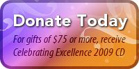 Advertisement: Donate Today. For gifts of $75 or more, receive Celebrating Excellence 2009 CD.