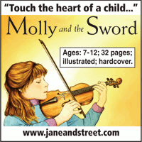 Advertisement: Touch the heart of a child: Molly and the Sword. Ages 7-12, 32 pages, illustrated, hardcover. From Jane and Street publishers.