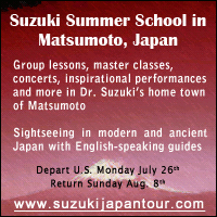 Advertisement: Suzuki Summer School in Matsumoto, Japan: Sightseeing in modern and ancient Japan with English-speaking guides. July 26 to August 8, 2010.