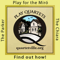 Advertisement: Play Quartets: Play for the Miro, The Chiara, The Parker -- Find out how!