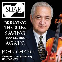 Advertisement: Shar Music: Breaking the Rules. Saving You Money. Again. John Cheng Violins.