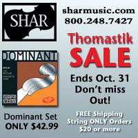 Advertisement: Shar Music: Thomastik Sale ends Oct 31! Dominant set only $42.99. Free shipping on string only orders over $20.