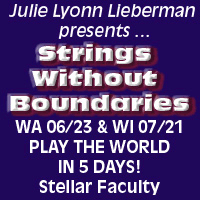 Advertisement: Julie Lyonn Lieberman presents... Strings Without Boundaries: Play the world in 5 days with stellar faculty!